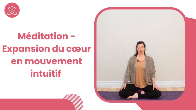 26. Méditation - Expansion du cœur en mouvement intuitif avec Angie Mayrand